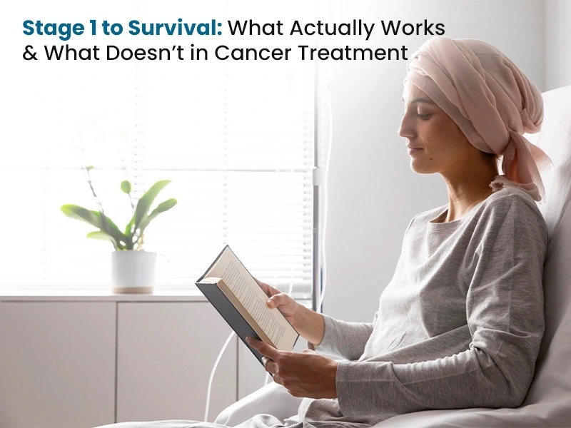 Stage 1 to Survival: What Actually Works & What Doesn't in Cancer Treatmen